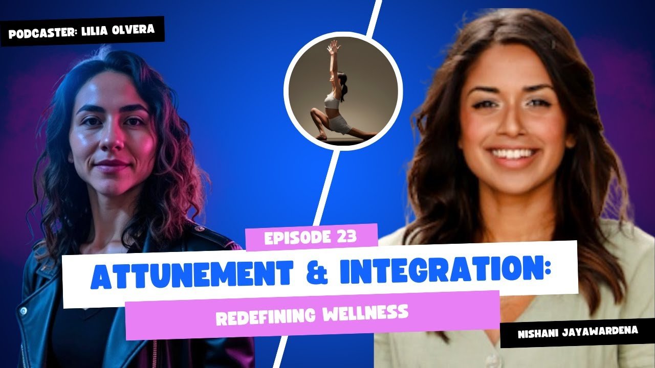 Attunement & Integration: Redefining Wellness with Nishani Jayawardena