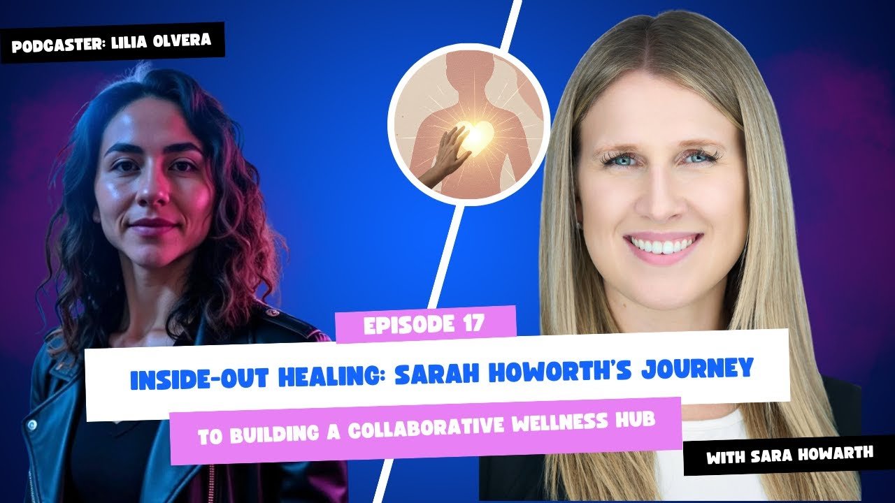 Inside-Out Healing: Sarah Howorth’s Journey to Building a Collaborative Wellness Hub